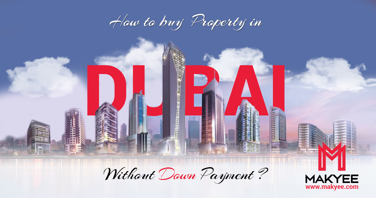 How To Buy Property in Dubai Without Down Payment?